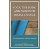Yoga, the Body, and Embodied Social Change: An Intersectional Feminist Analysis - Paperback