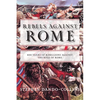 Rebels Against Rome: 400 Years of Rebellions Against the Rule of Rome - Paperback