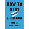 How to Slay a Dragon: Building a New Russia After Putin - Hardcover