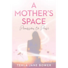 A Mother's Space: Permission to Pause - Paperback
