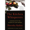 The Kitchen Whisperers: Cooking with the Wisdom of Our Friends - Paperback