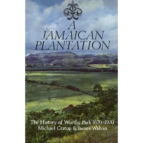 A Jamaican Plantation: The History of Worthy Park 1670-1970 - Paperback