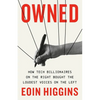 Owned: How Tech Billionaires on the Right Bought the Loudest Voices on the Left - Hardcover