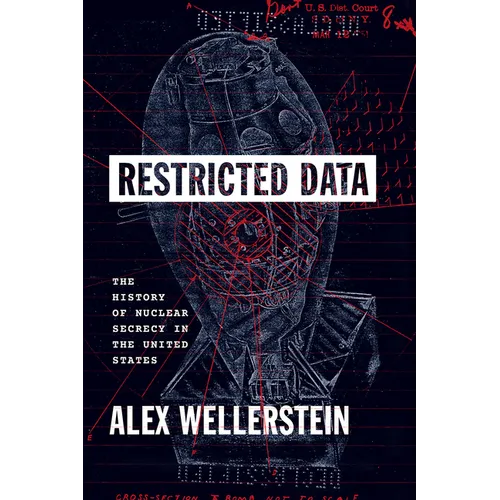 Restricted Data: The History of Nuclear Secrecy in the United States - Paperback