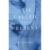 A Lie Called the Present - Paperback