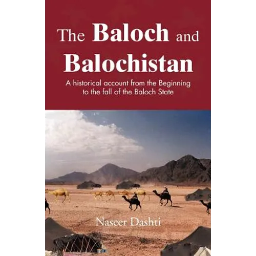 The Baloch and Balochistan: A Historical Account from the Beginning to the Fall of the Baloch State - Paperback