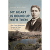 My Heart Is Bound Up with Them: How Carlos Montezuma Became the Voice of a Generation - Paperback