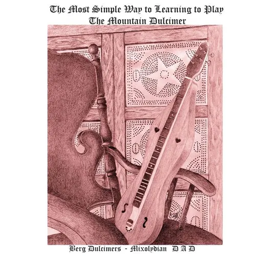 The Most Simple Way to Learning to Play the Mountain Dulcimer: DADD Mixolydian - Paperback