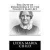 The Duty of Disobedience to the Fugitive Slave Act - Paperback