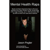 Mental Health Raps: Bipolar Raps to Recovery Inspired by Ice Cube, Eminem, Dr Dre, Snoop Dogg and All Other Great Rappers - Paperback