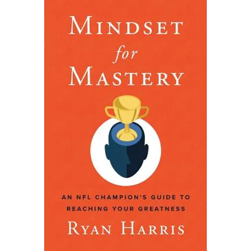 Mindset for Mastery: An NFL Champion's Guide to Reaching Your Greatness - Paperback