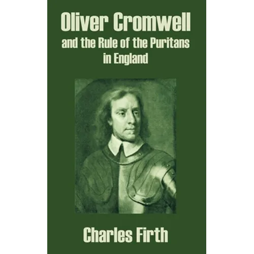 Oliver Cromwell and the Rule of the Puritans in England - Paperback