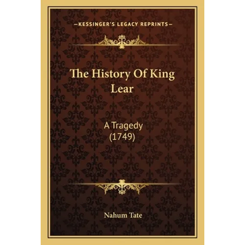 The History Of King Lear: A Tragedy (1749) - Paperback