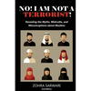No! I Am Not A Terrorist! 2nd Edition: Revealing the Myths, Mistruths, and Misconceptions about Muslims - Paperback