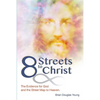 8 Streets to Christ: The Evidence for God and the Street Map to Heaven. - Paperback