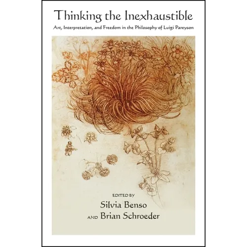 Thinking the Inexhaustible: Art, Interpretation, and Freedom in the Philosophy of Luigi Pareyson - Paperback