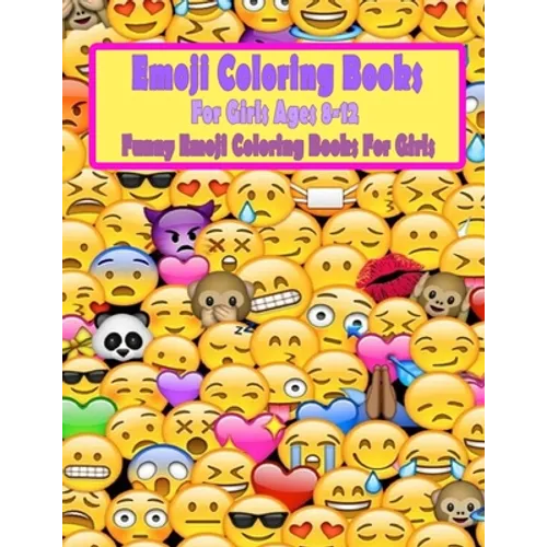 Emoji Coloring Books For Girls Ages 8-12: Funny Emoji Coloring Books For Girls - Paperback
