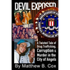 Devil Exposed: A Twisted Tale of Drug Trafficking, Corruption & Murder in the City of Angels - Paperback