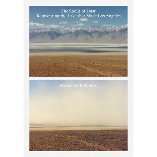 The Spoils of Dust: Reinventing the Lake That Made Los Angeles - Paperback