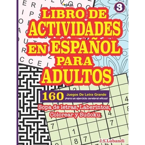 Libro de Actividades En Español Para Adultos: Sopa de letras, Laberintos, Colorear y Sudoku. - Paperback