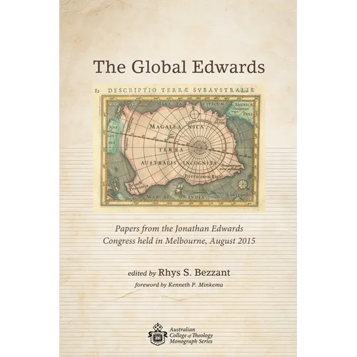 The Global Edwards: Papers from the Jonathan Edwards Congress Held in Melbourne, August 2015 - Paperback