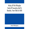 History Of The Pilkington Family Of Lancashire And Its Branches, From 1066 To 1600 - Paperback