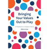 Bringing Your Values Out to Play: A Playbook on Company Values - Paperback