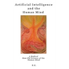Artificial Intelligence and the Human Mind: A Radical New Old Science of the Human Mind - Hardcover