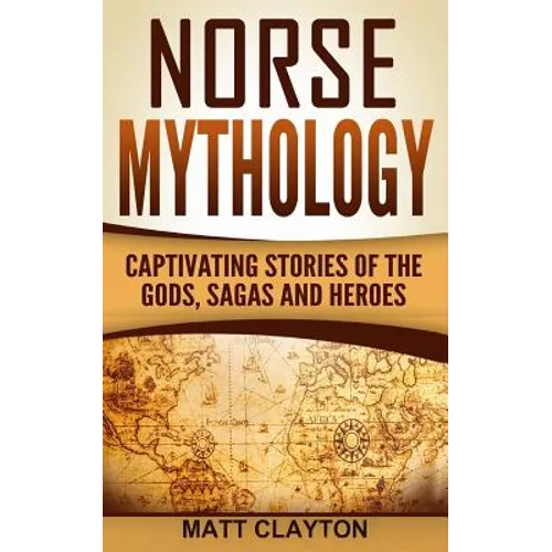 Norse Mythology: Captivating Stories of the Gods, Sagas and Heroes - Paperback