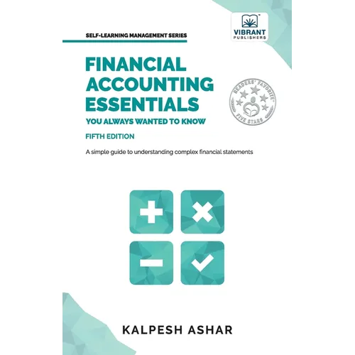 Financial Accounting Essentials You Always Wanted to Know: A Simple Guide to Financial Statements, Accounting Systems, Balance Sheets, and Income Stat - Paperback