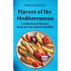 Flavors of the Mediterranean: A Collection of Recipes from the Sun-kissed Coastline - Hardcover