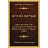 Egypt, Past And Present: With A Narrative Of Its Occupation By The British, And Of Recent Events In The Sudan (1885) - Paperback