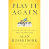 Play It Again: An Amateur Against the Impossible - Paperback
