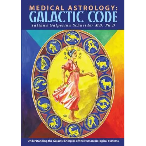 Medical Astrology: Galactic Code: Understanding the Galactic Energies of the Human Biological Systems - Paperback
