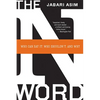 The N Word: Who Can Say It, Who Shouldn't, and Why - Paperback