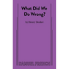 What Did We Do Wrong? - Paperback