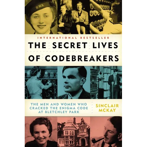 The Secret Lives of Codebreakers: The Men and Women Who Cracked the Enigma Code at Bletchley Park - Paperback
