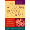 The Wisdom of Your Dreams: Using Dreams to Tap Into Your Unconscious and Transform Your Life - Paperback