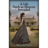 A Life Such As Heaven Intended - Paperback
