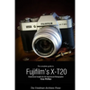 The Complete Guide to Fujifilm's X-T20 (B&W Edition) - Paperback