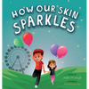 How Our Skin Sparkles: A Growth Mindset Children's Book for Global Citizens About Acceptance - Hardcover
