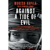 Against a Tide of Evil: How One Man Became the Whistleblower to the First Mass Murder Ofthe Twenty-First Century - Paperback