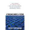 A Thousand Barrels a Second: The Coming Oil Break Point and the Challenges Facing an Energy Dependent World - Hardcover