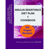 The Insulin Resistance Diet Plan & Cookbook: 101 Vegan Recipes for Permanent Weight Loss, to Manage PCOS, Prevent Prediabetes and Metabolic Syndrome - Paperback