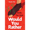 Would You Rather For Kids: 100 Silly Scenarios, Hilarious Questions and Challenging Family Fun - Paperback