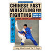 Chinese Fast Wrestling: The Art of San Shou Kuai Jiao Throws, Takedowns, & Ground-Fighting - Paperback