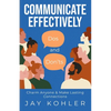 Communicate Effectively: DOS AND DON'TS: Charm Anyone & Make Lasting Connections - Paperback