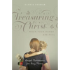 Treasuring Christ When Your Hands Are Full: Gospel Meditations for Busy Moms (with Study Questions) - Paperback