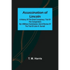 Assassination of Lincoln: a History of the Great Conspiracy; Trial of the Conspirators by a Military Commission, and a Review of the Trial of Jo - Paperback