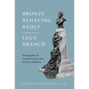 Bronze Behaving Badly: Principles of Bronze Conservation - Paperback